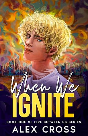 When We Ignite (Fire Between Us, #1)