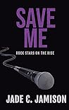 Save Me: An emotional rockstar romance (Rock Stars on the Rise Book 3)