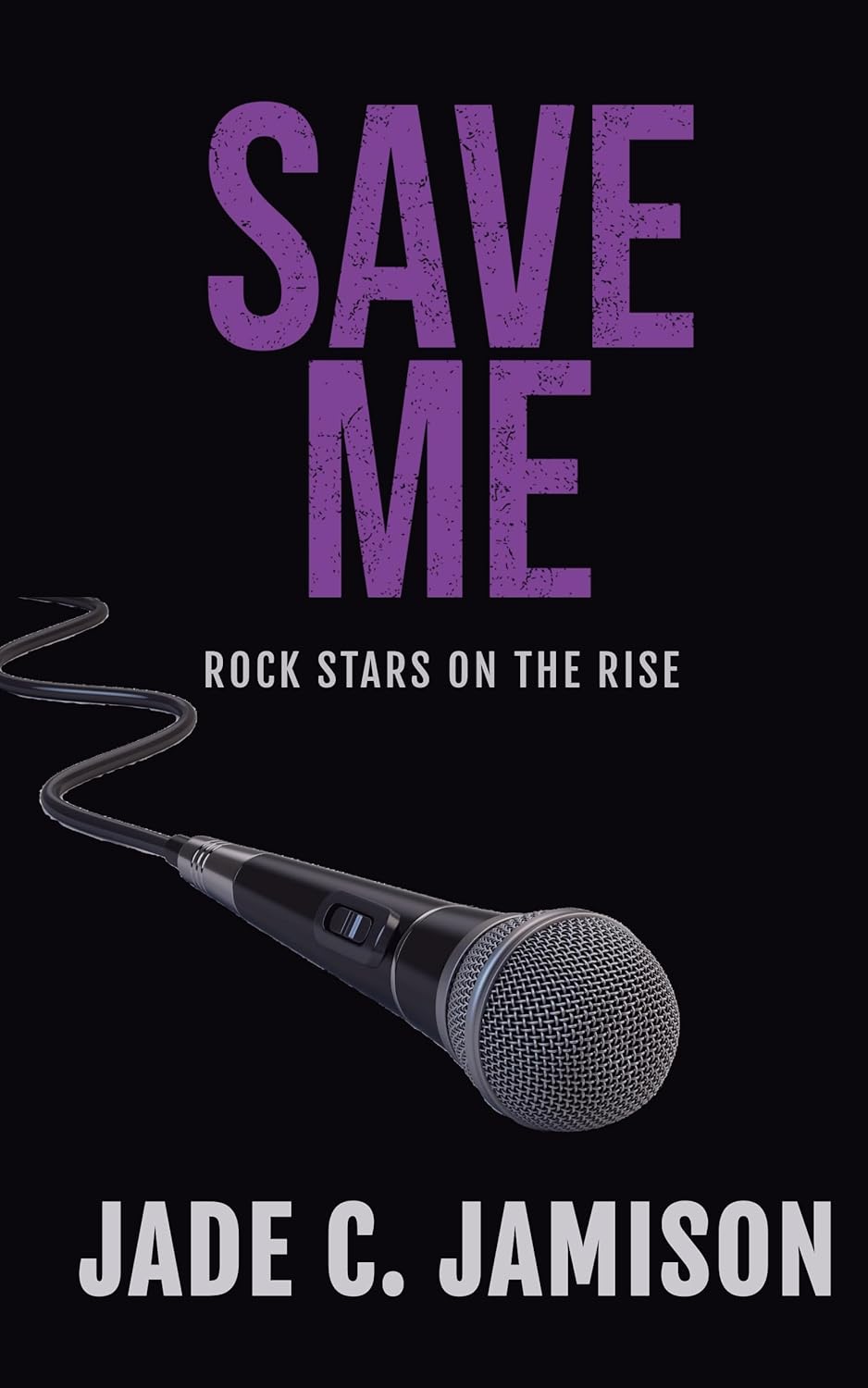 Save Me: An emotional rockstar romance (Rock Stars on the Rise Book 3)