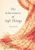 The Inheritance of Soft Things