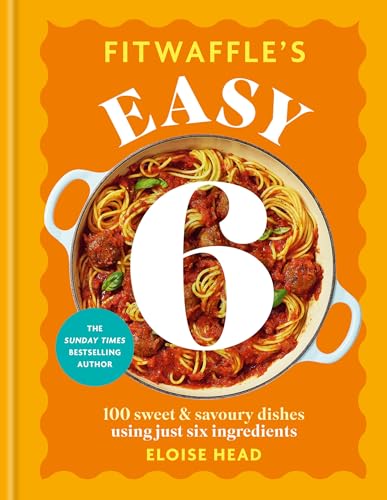 Fitwaffle's Easy 6: The ALL NEW collection of 100 super simple sweet and savoury recipes with just 6 ingredients (Kindle Edition)