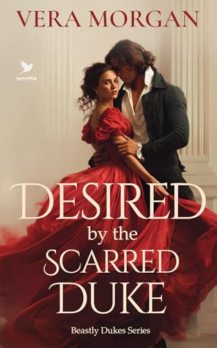 Desired by the Scarred Duke: A Historical Steamy Regency Romance Novel (Beastly Dukes Series Book 1)