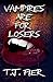 Vampires Are For Losers