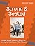 Strong & Seated: A Chair-Ba...