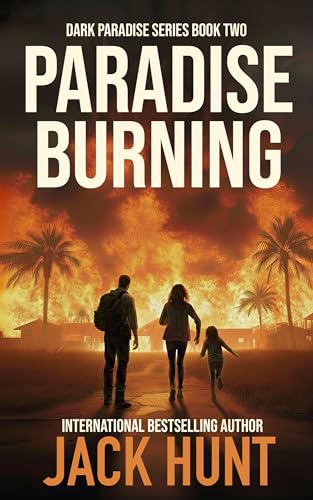 Paradise Burning: A Post-Apocalyptic EMP Survival Thriller (Dark Paradise Book 2)