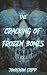 The Cracking of Frozen Bones by Jonathan Tripp The Cracking of Frozen Bones by Jonathan Tripp