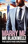 Marry Me, Mr. Blackwell: The CEO's Fake Girlfriend (Hearts in Flames Book 1)