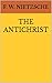 THE ANTICHRIST by F. W. Nietzsche