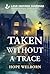 Taken Without a Trace