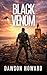 BLACK VENOM an action-packed, high-octane thriller by Dawson Howard