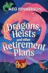 Dragons, Heists, ...