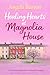 Healing Hearts at Magnolia House by Angela Barton
