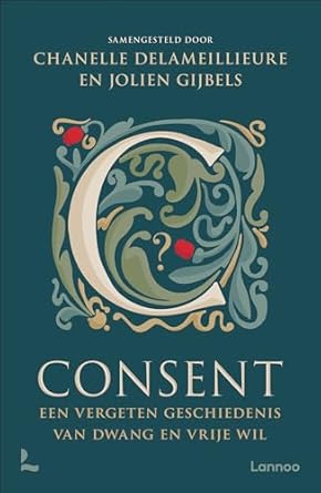 Consent: Een geschiedenis van dwang en vrije wil en alles daartussenin