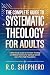 The Complete Guide to Systematic Theology for Adults by R.C. Shepherd The Complete Guide to Systematic Theology for Adults by R.C. Shepherd