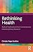 Rethinking Health: Radical Implications from Contemporary Interdisciplinary Research