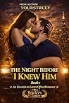 The Night Before I Knew Him: An Enemies to Lovers Office Romance (One-Night Stand with My Cold-Hearted Boss Book 1)