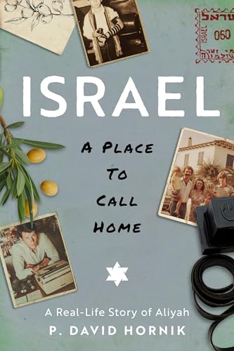 Israel - A Place To Call Home: A Real-Life Story of Aliyah (Kindle Edition)