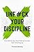 Unf#ck Your Discipline: Sto...