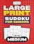 Large Print Sudoku for Seniors – Medium by George Whitman