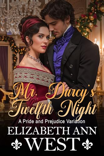 Mr. Darcy’s Twelfth Night: A Pride and Prejudice Variation (Kindle Edition)