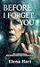Before I Forget You by Elena Hart
