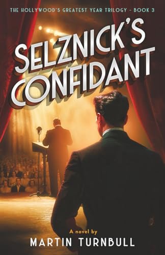 Selznick's Confidant: A Novel of 1939 Hollywood (The Hollywood's Greatest Year trilogy)