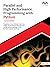 Parallel and High Performance Programming with Python (2nd Edition): Transform Your Python Code into a High-Performance Powerhouse Using Multithreading, ... PyTorch, Spark, and Dask (English Edition)
