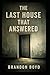 The Last House That Answered by Brandon Boyd