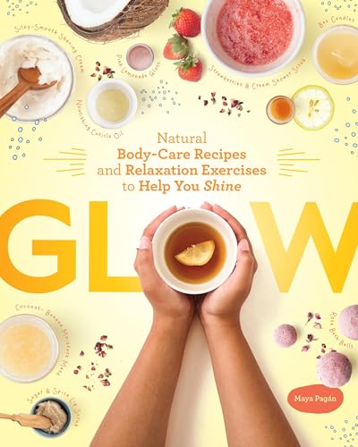 Glow: Natural Body-Care Recipes and Relaxation Exercises to Help You Shine (Paperback)
