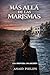 MÁS ALLÁ DE LAS MARISMAS: Una frontera. Una decisión. Un thriller distópico de supervivencia y lucha por la libertad. (Spanish Edition)