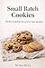 SMALL BATCH COOKIES: Perfec...
