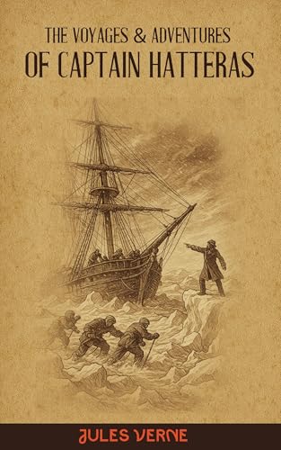 The Voyages and Adventures of Captain Hatteras