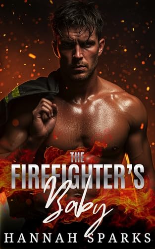The Firefighter's Baby (After the Ashes Book 3)