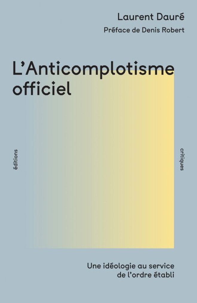 L'anticomplotisme officiel : Une idéologie au service de l'ordre établi (Hardcover)