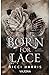 Born For Lace (Die Wiege de...