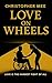 Love On Wheels: Love Is The...