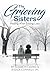 The Grieving Sisters Journa...