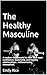 The Healthy Masculine by Emily Rice