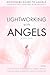 Lightworking with Angels Bo...