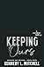 Keeping Ours by Kennedy L. Mitchell