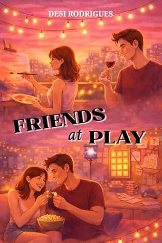 Friends at Play: A Friends to Lovers Romantic Comedy