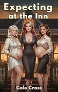 Expecting at the Inn: An Age Gap MILF Pregnancy Harem Inn Romance