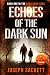 Echoes of the Dark Sun: Boo...