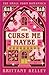 Curse Me Maybe: A Cozy Fantasy Romance (The Small Town Romantics Book 1)
