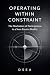 Operating Within Constraint by D.S.E.A.