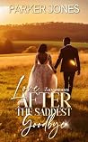 Love After the Saddest Goodbye Love After the Saddest Goodbye