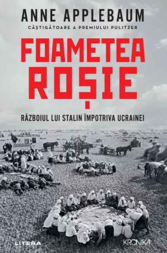 Foametea roșie. Războiul lui Stalin împotriva Ucrainei