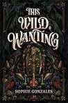 This Wild Wanting