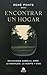 Encontrar un hogar: Reflexiones sobre el amor, la nostalgia, la muerte y Dios