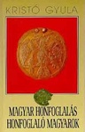 Magyar honfoglalás, honfoglaló magyarok (Hungarian Edition)